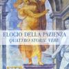 Elogio della pazienza. Quattro storie vere