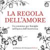 La regola dell'amore. Un cammino per famiglie nell'epoca dell'incertezza