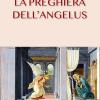 La preghiera dell'angelus. Ediz. illustrata