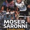 Moser E Saronni. Il Duello Infinito