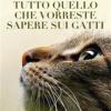 Tutto Quello Che Vorreste Sapere Sui Gatti