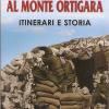 Guida Al Monte Ortigara. Itinerari E Storia