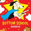 Superdog. Bottom School