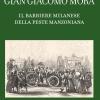 Gian Giacomo Mora. Il Barbiere Milanese Della Peste Manzoniana