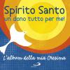 Spirito Santo. Un dono tutto per me! L'album della mia cresima. Con adesivi