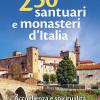 250 Santuari E Monasteri D'italia. Accoglienza E Spiritualit. Ediz. Ampliata