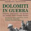 Dolomiti In Guerra. Trincee, Postazioni, Vie Ferrate Sui Sentieri Della Grande Guerra. Vol. 2