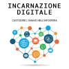 Incarnazione Digitale. Custodire L'umano Nell'infosfera