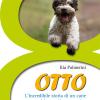 Otto. L'incredibile storia di un cane e del suo pi caro amico