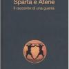 Sparta E Atene. Il Racconto Di Una Guerra