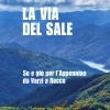 La via del sale. Su e gi per l'Appennino da Varzi a Recco