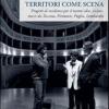 Territori come scena. Progetti di residenze per il teatro: idee, visioni, tracce da Toscana, Piemonte, Puglia, Lombardia