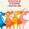 Piccole donne. I quattro libri: Piccole donne-Piccole donne crescono-Piccoli uomini-I ragazzi di Jo