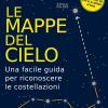 Le mappe del cielo. Una facile guida per riconoscere le costellazioni