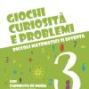 Giochi, curiosit e problemi. Piccoli matematici si diventa. Vol. 3