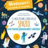 Il Mio Primo Libro Dello Spazio. Montessori. Un Mondo Di Conquiste. Con Adesivi. Ediz. A Colori