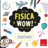 Fisica wow! Il quaderno per giovani scienziati e scienziate