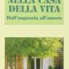 Nella Casa Della Vita. Dall'angoscia All'amore