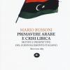 Primavere Arabe E Crisi Libica. Motivi E Prospettive Del Coinvolgimento Italiano