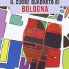 Il Cuore Quadrato Di Bologna