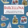 Barcellona. Guida Illustrata Pop Up Alle Meraviglie Della Citt. Ediz. Illustrata