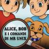 Alice, Bob E I Comandi Di Mr Unix