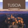 Tuscia. I Cammini. Le Guide Ai Sapori E Ai Piaceri