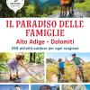 Il Paradiso Delle Famiglie. Alto Adige-dolomiti. 250 Attivit Outdoor Per Ogni Stagione