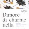 Dimore Di Charme Nella Campagna Italiana 2008. Guida Agli Agriturismo Romantici