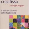 La Verit Crocifissa. Il Pensiero Cristiano Di Fronte All'alterit