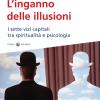 L'inganno delle illusioni. I sette vizi capitali tra spiritualit e psicologia