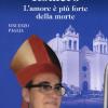 Beato Oscar Arnulfo Romero. L'amore  pi forte della morte