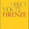 Dieci Volte Firenze. Ediz. Illustrata