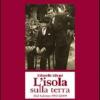 L'isola Sulla Terra. Dal Salento 1933-2008