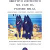 Obiettivo Zootecnico Sul Cane Da Pastore Belga. Groenendael, Tervueren, Malinois, Laekenois. Vol. 1