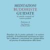 Meditazioni buddhiste guidate. Le pratiche essenziali sul sentiero graduale