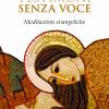 Testimoni Senza Voce. Meditazioni Evangeliche