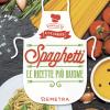 Spaghetti. Le Ricette Pi Buone. Ediz. Illustrata