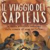 Il viaggio dei Sapiens. La nostra incredibile evoluzione dalla scimmia all'uomo del futuro. Ediz. a colori