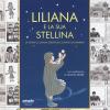 Liliana E La Sua Stellina. La Storia Di Liliana Segre Raccontata Dai Bambini