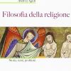 Filosofia della religione. Storia, temi, problemi