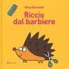 Riccio Dal Barbiere. Ediz. Illustrata