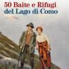 50 Baite E Rifugi Del Lago Di Como