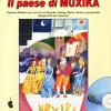 Il Paese Di Muxika. Operina Didattica Per Coro Di Voci Bianche, Tuboing, Flauto, Tastiera E Percussioni. Con Cd-audio