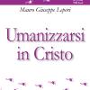 Umanizzarsi In Cristo