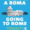 Vado A Roma. Guida Alla Citt Accessibile-going To Rome. A Guide To An Accessibile City