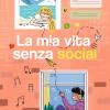 La Mia Vita Senza Social