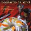 La Cucina Di Leonardo Da Vinci. Scenografie, Invenzioni E Ricette Al Tempo Del Rinascimento
