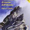 Le Pi Belle Vie Di Roccia Dell'ossola. Vol. 1 - Dal Primo Al Quinto Grado