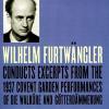 Wilhelm Furtwangler: Conducts Excerpts From The 1937 Covent Garden Die Walkure & Gotterdammerung
